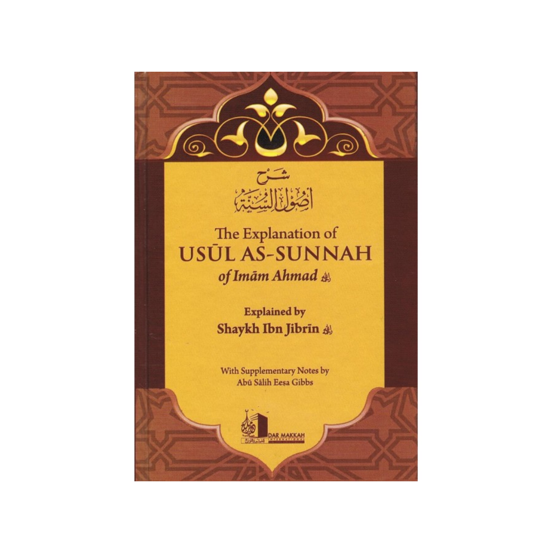 The Explanation of Usul As-Sunnah of Imam Ahmad by Ibn Jibrin