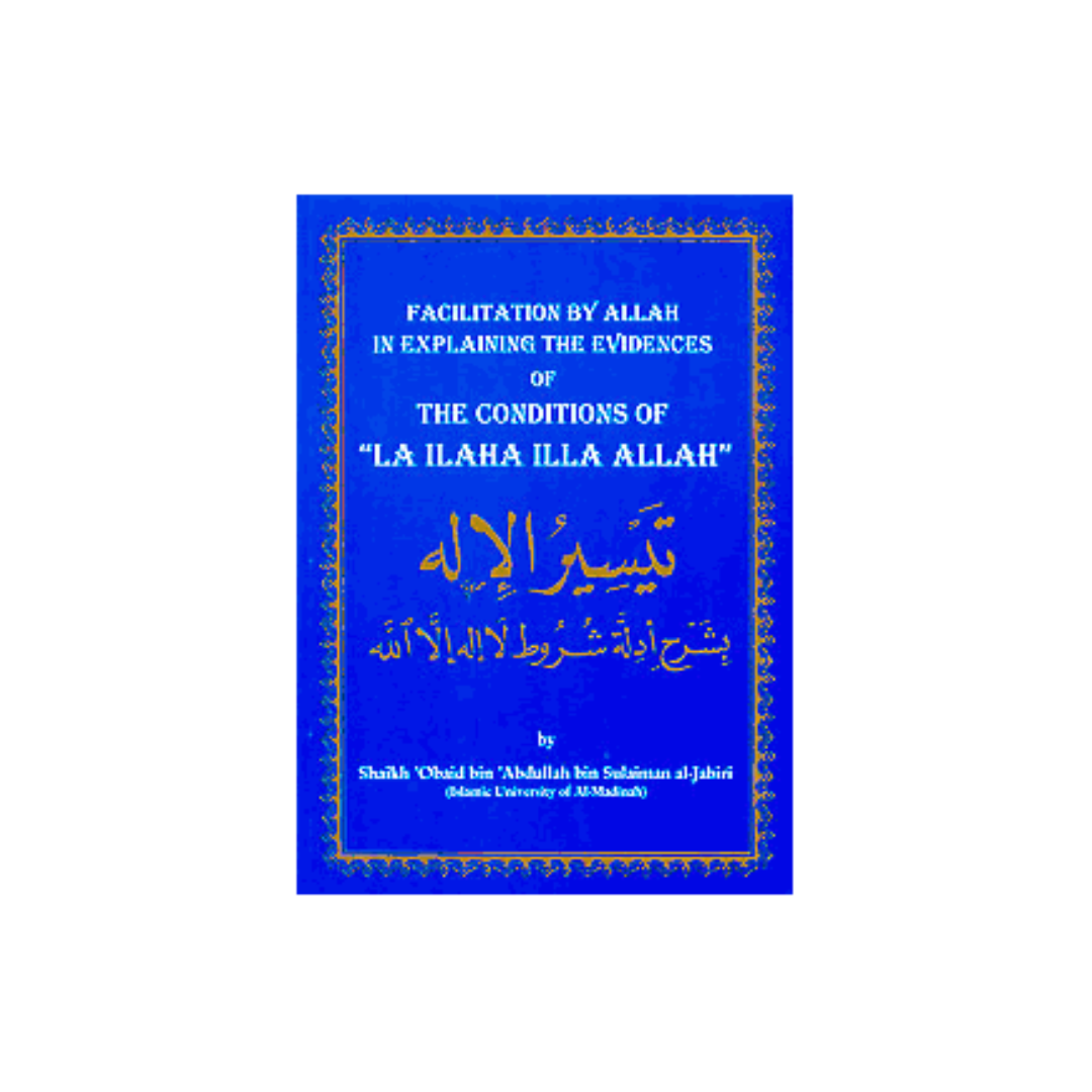 Facilitation By Allah In Explaining The Evidences of The Conditions of "La Ilaha Illa Allah"