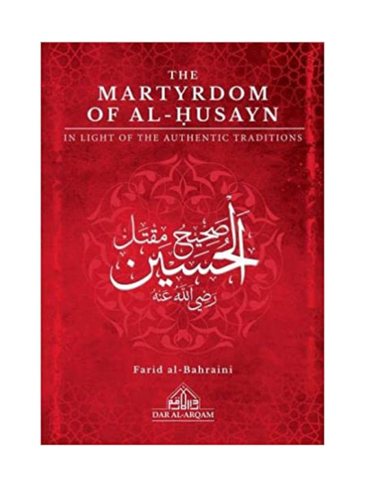 THE MARTYRDOM OF AL-HUSAYN IN LIGHT OF THE AUTHENTIC TRADITIONS