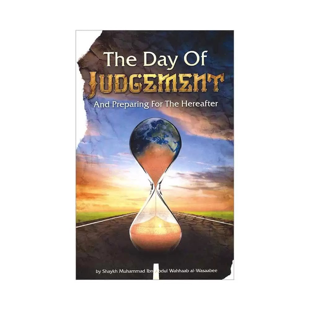 The Day of Judgement And Preparing for the Hereafter