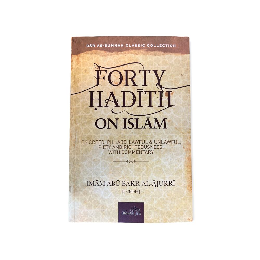 Forty Hadith on Islam by Imam Abu Bakr Al-Ajuri