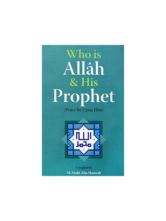 Who is Allah and His Prophet (pbuh)