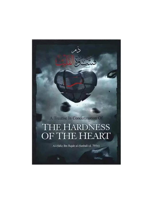 A Treatise in Condemnation of the Hardness of the Heart