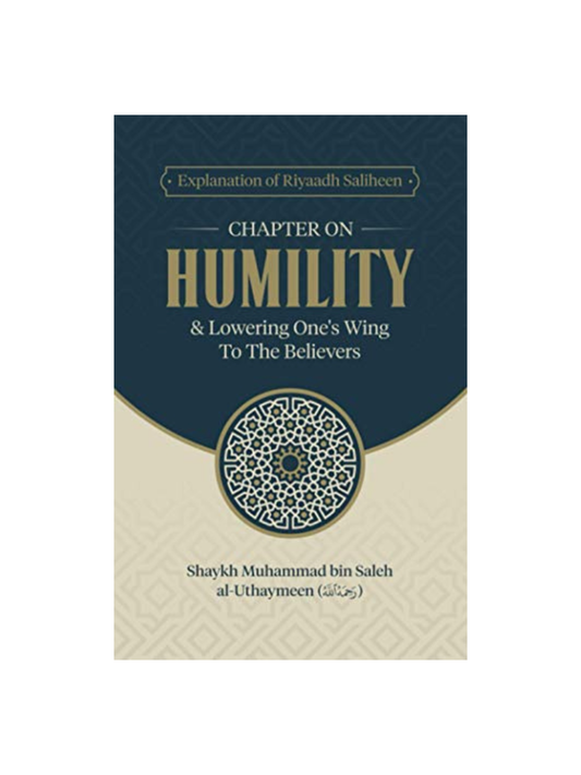 Explanation of Riyaadh Saliheen: Chapter on Humility & lower one's wing to the believers