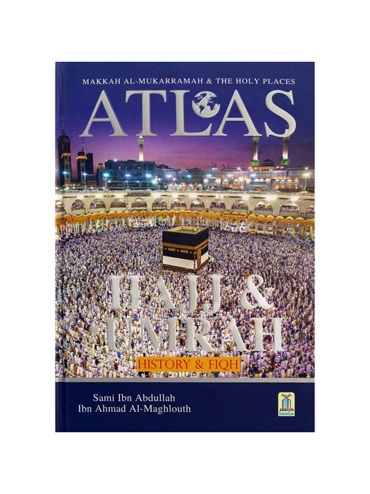 Atlas of Hajj & Umrah: History & Fiqh