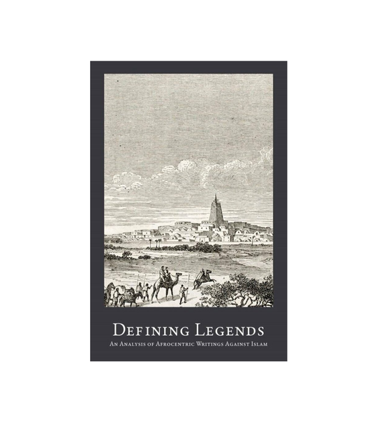 DEFINING LEGENDS: AN ANALYSIS OF AFROCENTRIC WRITINGS AGAINST ISLAM