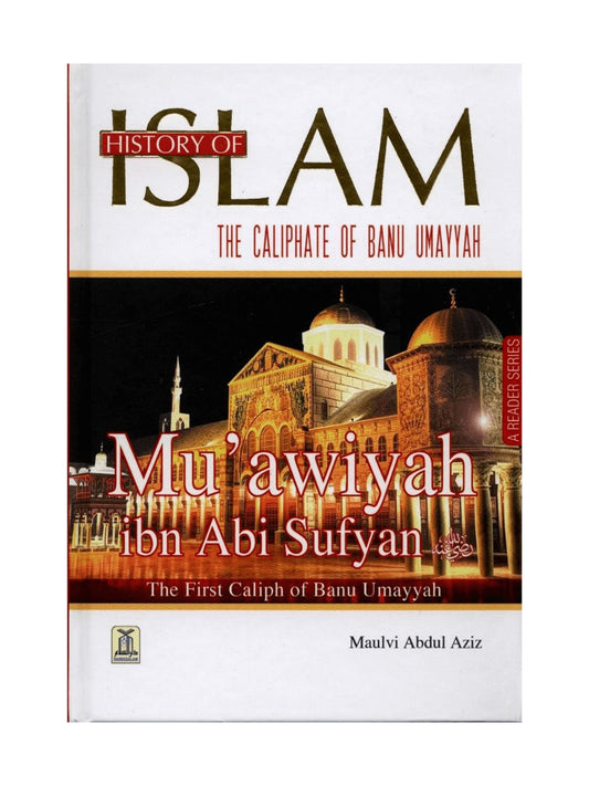 History of Islam : Muawiyah ibn Abi Sufyan R.A