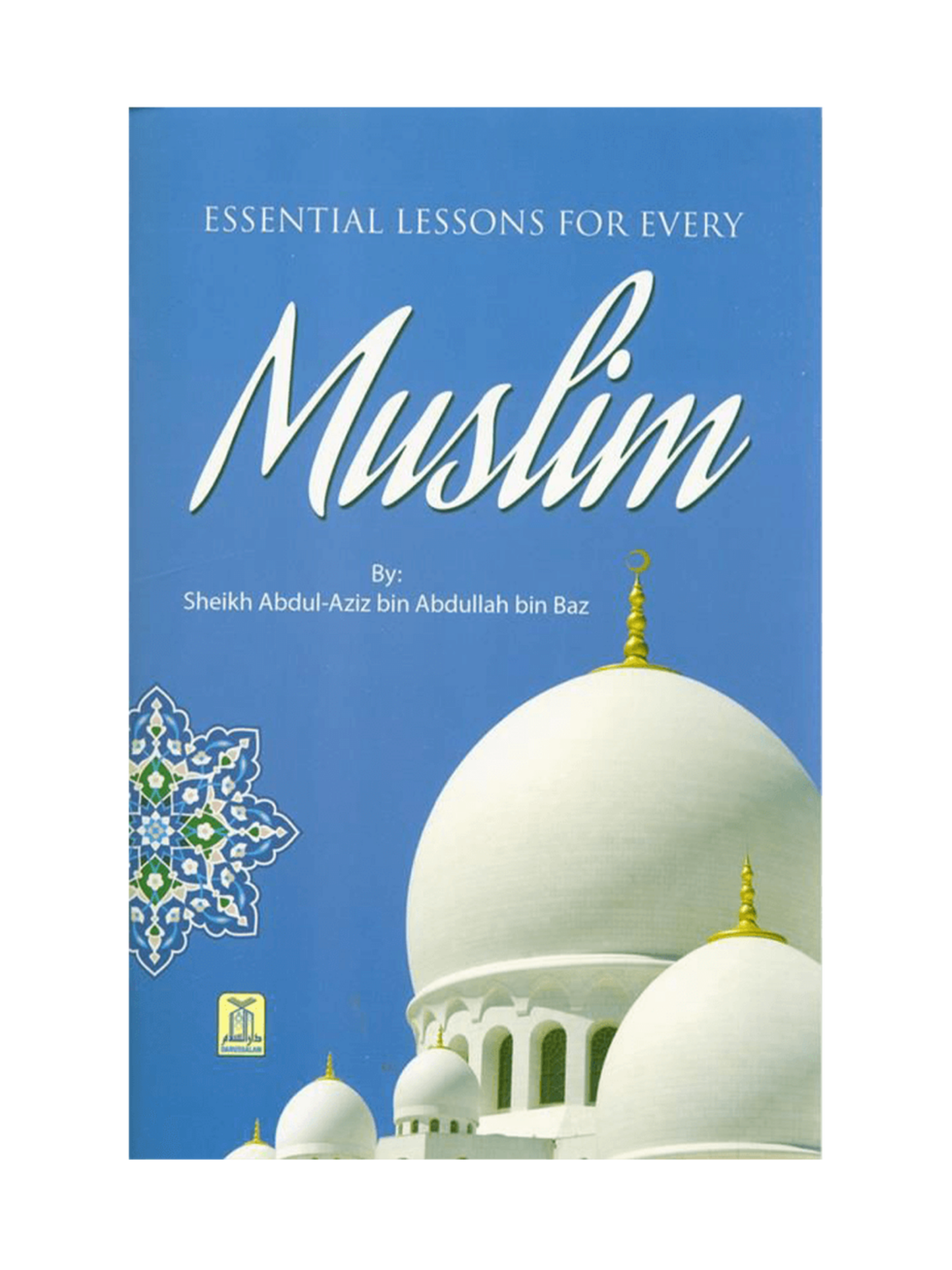 Essential Lessons for Every Muslim